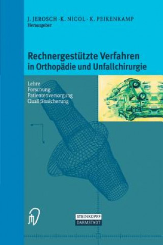 Knjiga Rechnergestützte Verfahren in Orthopädie und Unfallchirurgie Jörg Jerosch