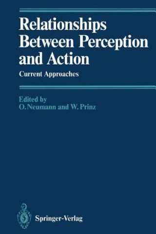 Könyv Relationships Between Perception and Action Odmar Neumann