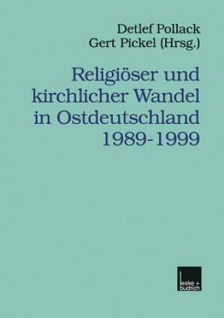 Kniha Religi ser Und Kirchlicher Wandel in Ostdeutschland 1989-1999 Gert Pickel