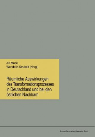 Knjiga R umliche Auswirkungen Des Transformationsprozesses in Deutschland Und Bei Den  stlichen Nachbarn Jiri Musil