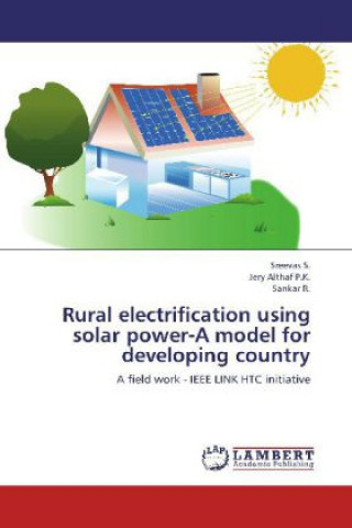 Книга Rural electrification using solar power-A model for developing country Sreevas S.