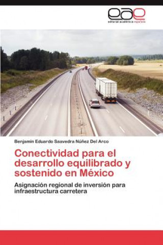 Kniha Conectividad Para El Desarrollo Equilibrado y Sostenido En Mexico Benjam N Edu Saavedra N Ez Del Arco