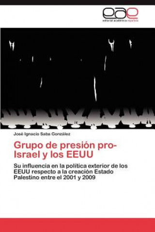 Knjiga Grupo de presion pro-Israel y los EEUU José Ignacio Saba González