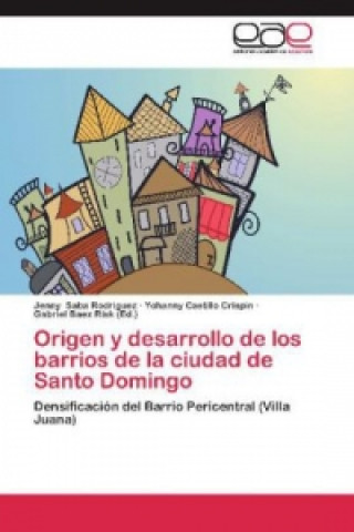 Книга Origen y desarrollo de los barrios de la ciudad de Santo Domingo Jenny Saba Rodriguez