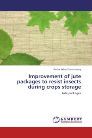 Книга Improvement of jute packages to resist insects during crops storage Amira Sabet El-mahrouky