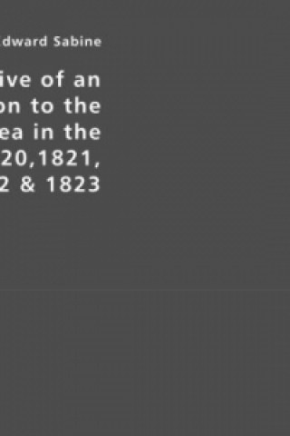 Książka Narrative of an Expedition to the Polar Sea in the Years 1820,1821, 1822 & 1823 Edward Sabine