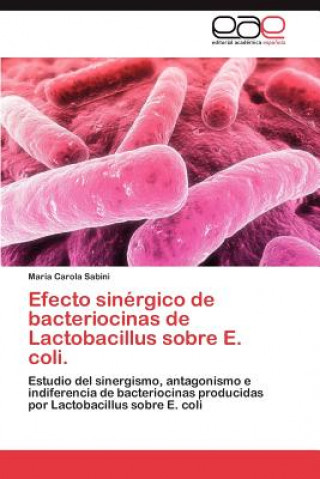 Kniha Efecto Sinergico de Bacteriocinas de Lactobacillus Sobre E. Coli. María Carola Sabini