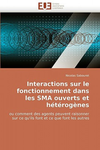 Buch Interactions Sur Le Fonctionnement Dans Les Sma Ouverts Et H t rog nes Nicolas Sabouret