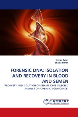 Kniha FORENSIC DNA: ISOLATION AND RECOVERY IN BLOOD AND SEMEN Imran Sabri