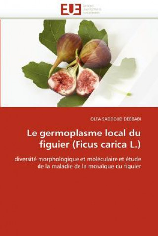 Книга Germoplasme Local Du Figuier (Ficus Carica L.) Olfa Saddoud Debbabi