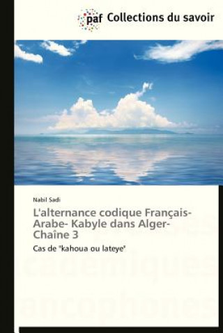 Kniha L'Alternance Codique Francais- Arabe- Kabyle Dans Alger-Chaine 3 Nabil Sadi