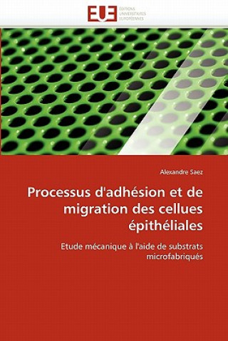 Книга Processus d''adh sion Et de Migration Des Cellues  pith liales Alexandre Saez