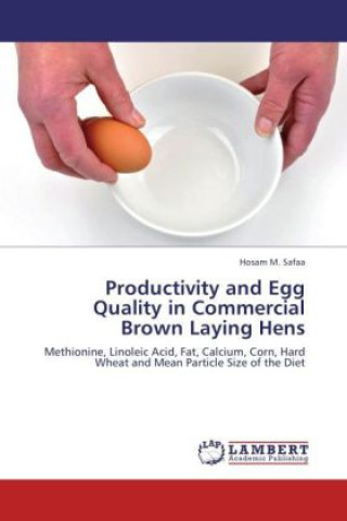 Könyv Productivity and Egg Quality in Commercial Brown Laying Hens Hosam M. Safaa