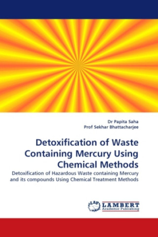 Knjiga Detoxification of Waste Containing Mercury Using Chemical Methods Papita Saha