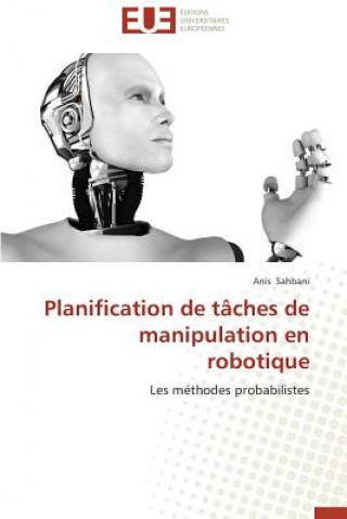 Buch Planification de taches de manipulation en robotique Anis Sahbani