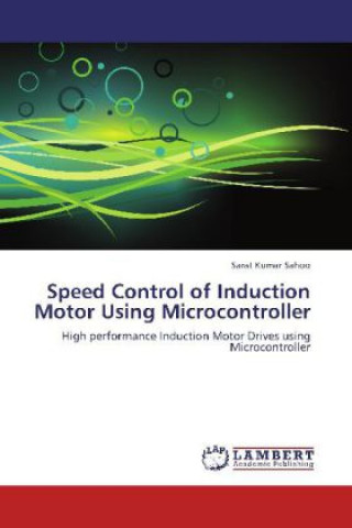 Könyv Speed Control of Induction Motor Using Microcontroller Sarat Kumar Sahoo