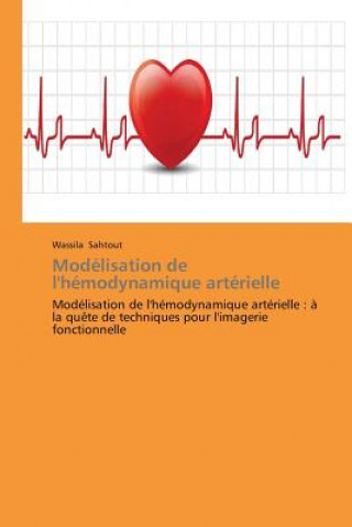 Könyv Modelisation de l'Hemodynamique Arterielle Wassila Sahtout