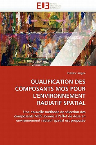 Knjiga Qualification Des Composants Mos Pour l''environnement Radiatif Spatial Frédéric Saigné