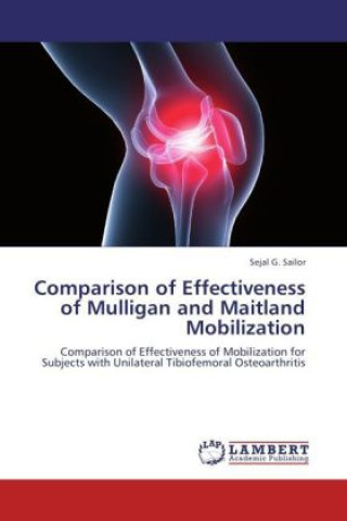 Knjiga Comparison of Effectiveness of Mulligan and Maitland Mobilization Sejal G. Sailor