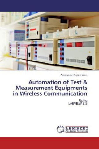 Libro Automation of Test & Measurement Equipments in Wireless Communication Amanpreet Singh Saini