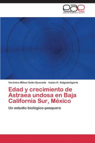 Carte Edad y crecimiento de Astraea undosa en Baja California Sur, Mexico Verónica Mitsui Saito-Quezada