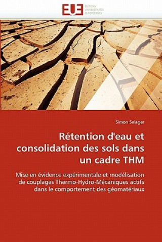 Kniha R tention d''eau Et Consolidation Des Sols Dans Un Cadre Thm Simon Salager