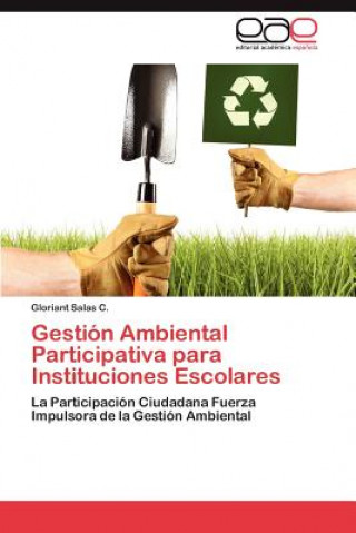 Könyv Gestion Ambiental Participativa para Instituciones Escolares Gloriant Salas C.