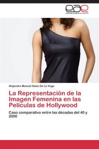 Carte Representacion de la Imagen Femenina en las Peliculas de Hollywood Alejandro Manuel Salas De La Vega