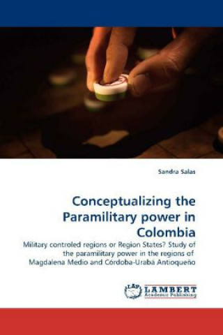 Carte Conceptualizing the Paramilitary power in Colombia Sandra Salas