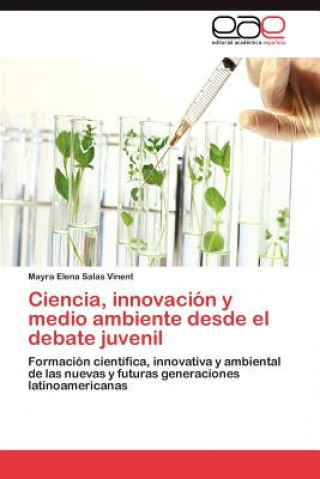 Kniha Ciencia, innovacion y medio ambiente desde el debate juvenil Mayra Elena Salas Vinent