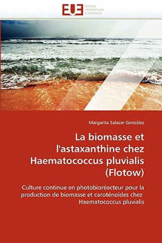 Kniha La Biomasse Et l'Astaxanthine Chez Haematococcus Pluvialis (Flotow) Margarita Salazar González