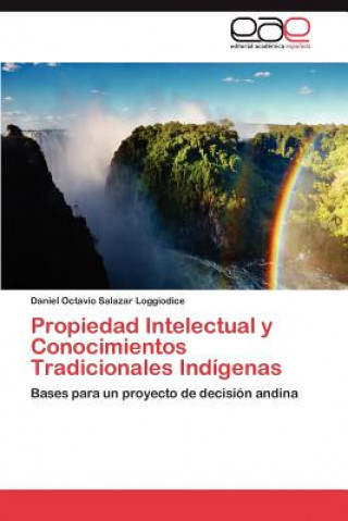 Kniha Propiedad Intelectual y Conocimientos Tradicionales Indigenas Daniel Octavio Salazar Loggiodice