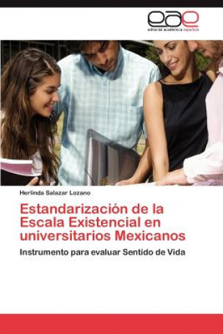 Книга Estandarizacion de la Escala Existencial en universitarios Mexicanos Herlinda Salazar Lozano