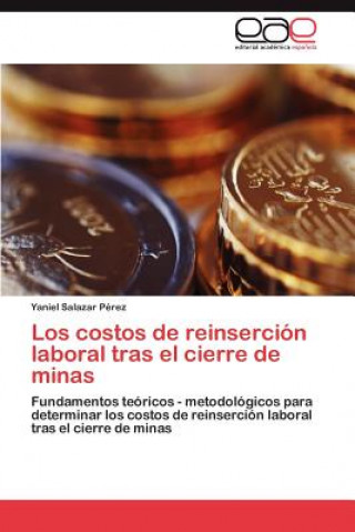 Libro costos de reinsercion laboral tras el cierre de minas Yaniel Salazar Pérez