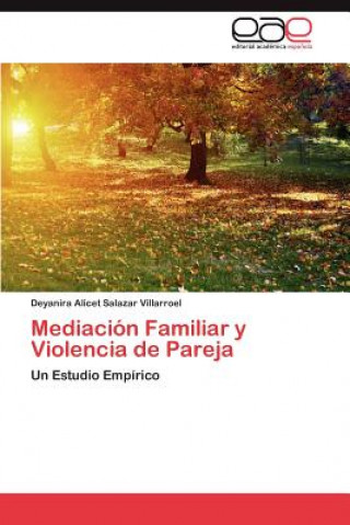 Buch Mediacion Familiar y Violencia de Pareja Deyanira Alicet Salazar Villarroel