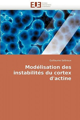 Kniha Mod lisation Des Instabilit s Du Cortex d''actine Guillaume Salbreux