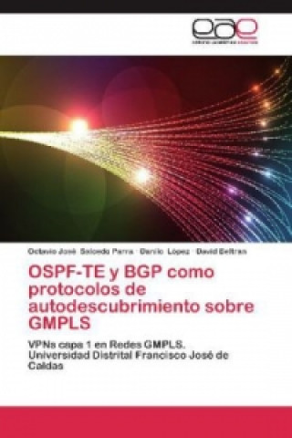 Książka OSPF-TE y BGP como protocolos de autodescubrimiento sobre GMPLS Octavio José Salcedo Parra