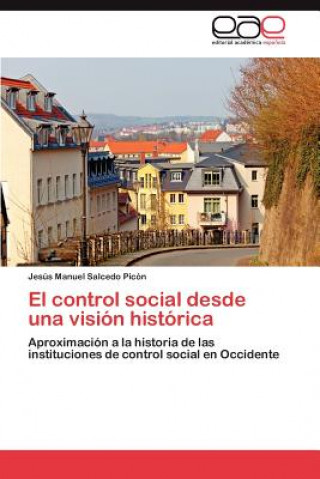 Knjiga Control Social Desde Una Vision Historica Jes?'s Manuel Salcedo Pic N