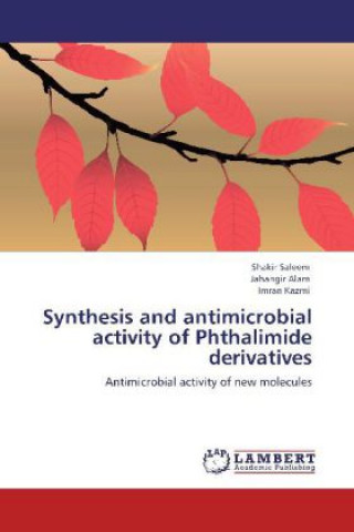 Kniha Synthesis and antimicrobial activity of Phthalimide derivatives Shakir Saleem