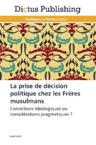 Kniha La prise de décision politique chez les Frères musulmans Wael Saleh