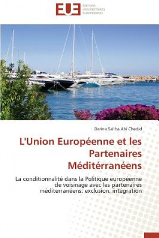 Книга L'Union Europ enne Et Les Partenaires M dit rran ens Darina Saliba Abi Chedid