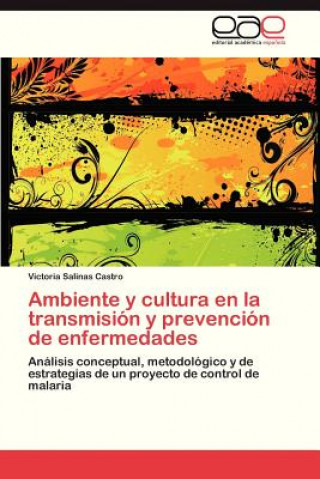 Kniha Ambiente y Cultura En La Transmision y Prevencion de Enfermedades Victoria Salinas Castro