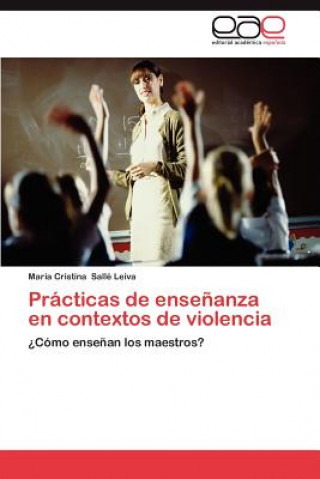 Carte Practicas de Ensenanza En Contextos de Violencia María Cristina Sallé Leiva