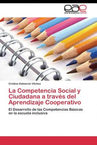 Kniha Competencia Social y Ciudadana a traves del Aprendizaje Cooperativo Cristina Salmerón Vílchez