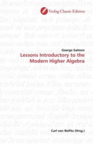 Książka Lessons Introductory to the Modern Higher Algebra George Salmon