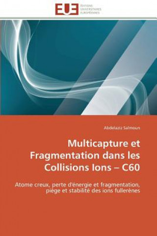 Carte Multicapture Et Fragmentation Dans Les Collisions Ions C60 Abdelaziz Salmoun