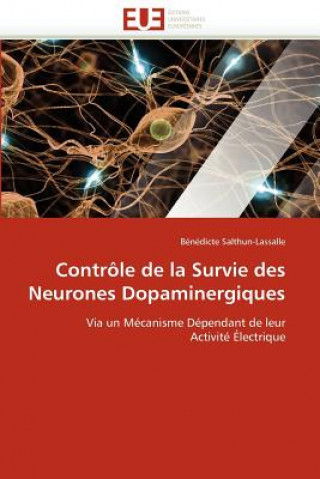 Książka Contr le de la Survie Des Neurones Dopaminergiques Bénédicte Salthun-Lassalle