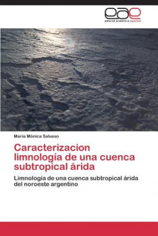 Livre Caracterizacion limnologia de una cuenca subtropical arida Salusso Maria Monica