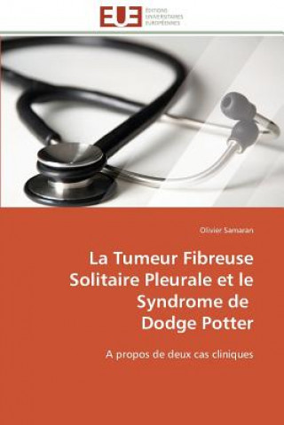 Kniha La Tumeur Fibreuse Solitaire Pleurale Et Le Syndrome de Dodge Potter Olivier Samaran