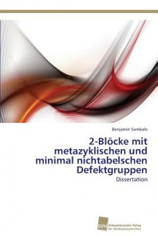 Kniha 2-Bloecke mit metazyklischen und minimal nichtabelschen Defektgruppen Benjamin Sambale